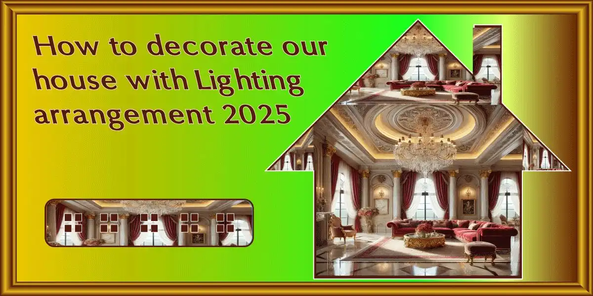 Lighting arrangement for our beautiful Home