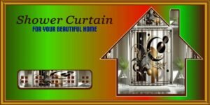 Shower Curtain for your beautiful Home